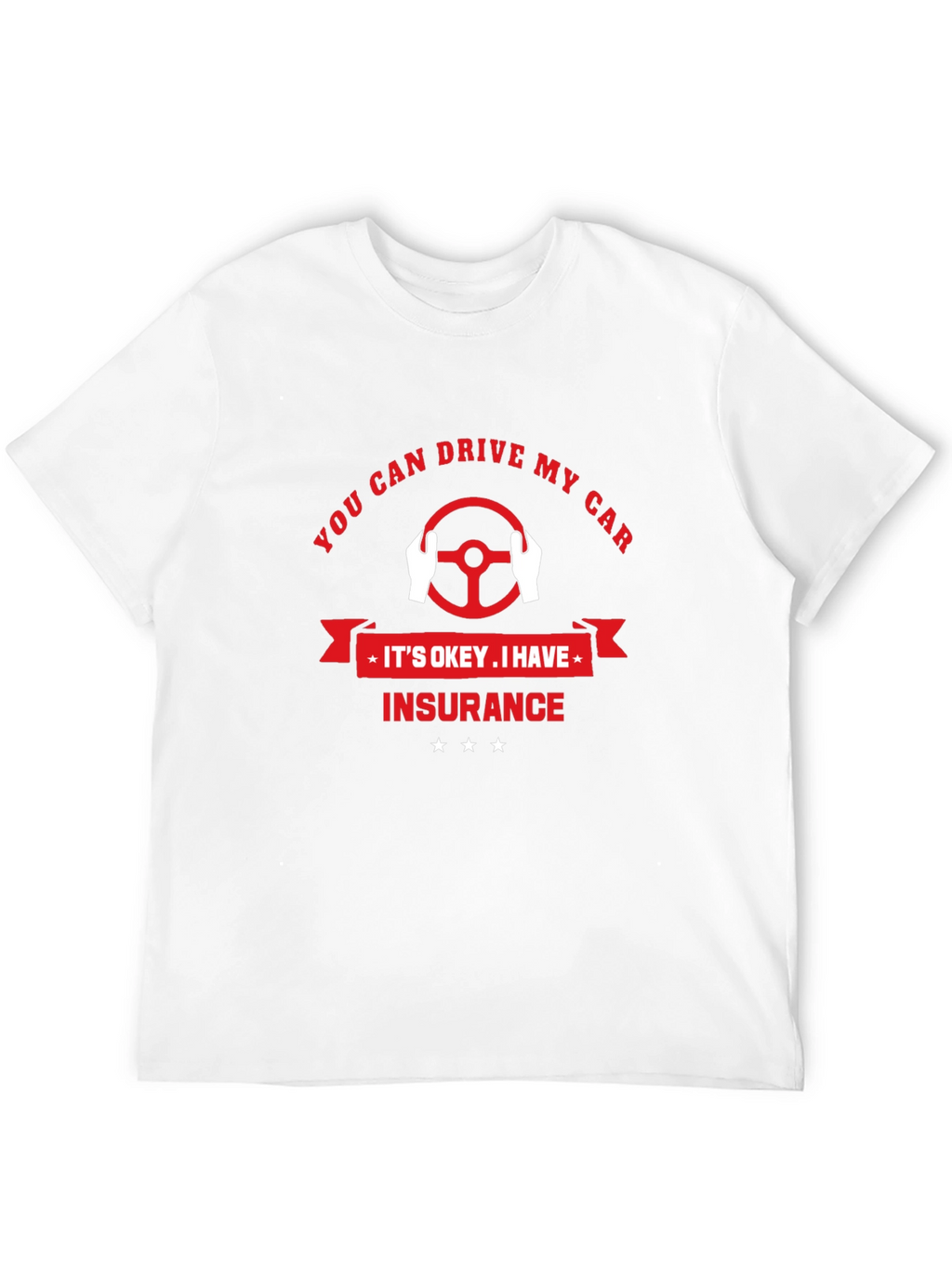 You Can Drive My Car T-Shirt - Insurance Design