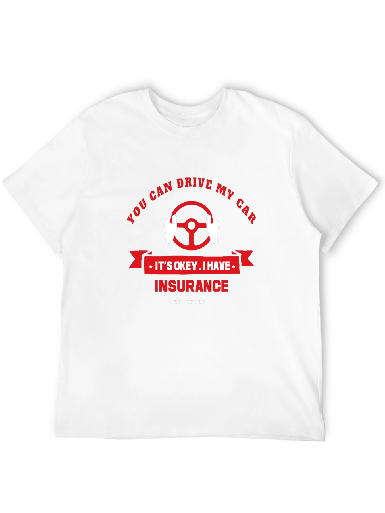 You Can Drive My Car T-Shirt - Insurance Design