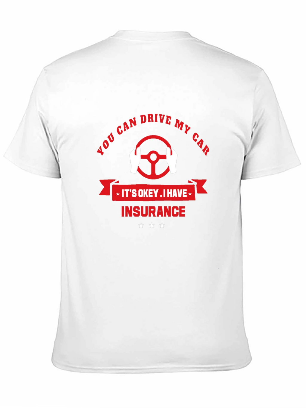 You Can Drive My Car T-Shirt - Insurance Design