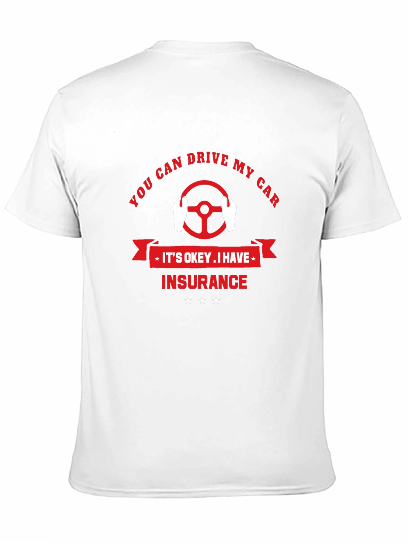 You Can Drive My Car T-Shirt - Insurance Design