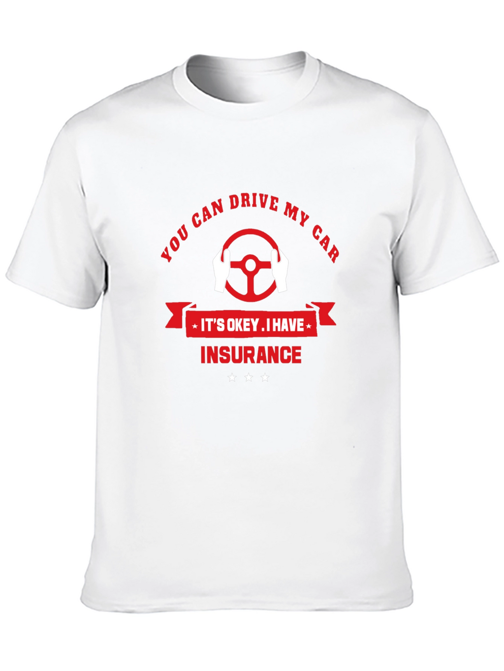 You Can Drive My Car T-Shirt - Insurance Design