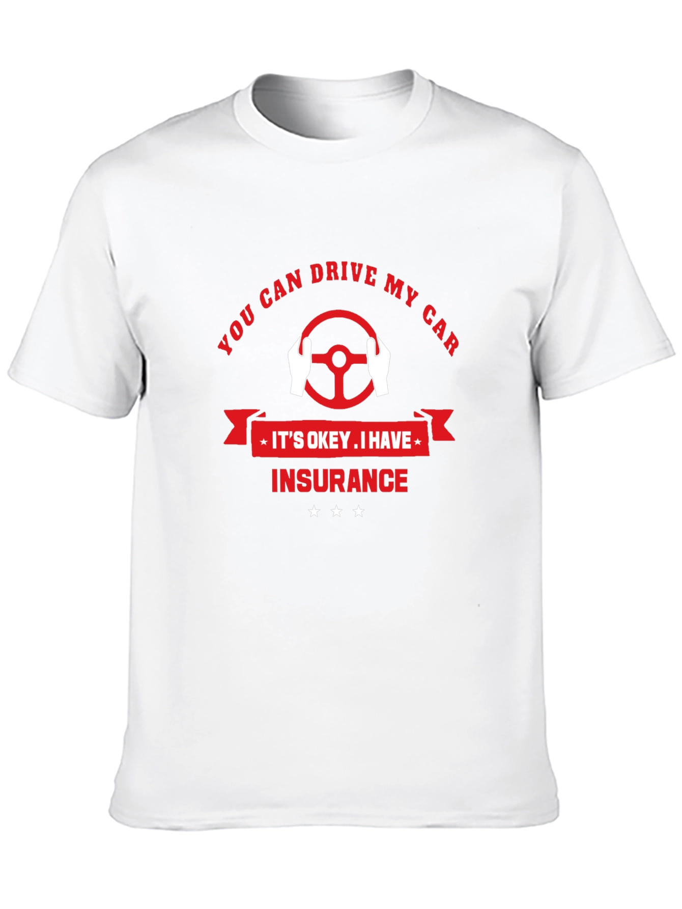 You Can Drive My Car T-Shirt - Insurance Design