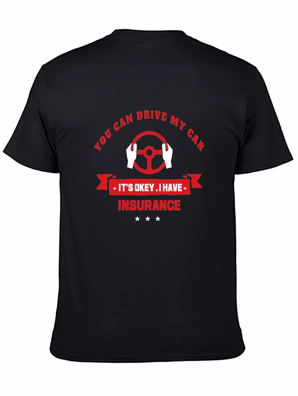You Can Drive My Car T-Shirt - Insurance Design
