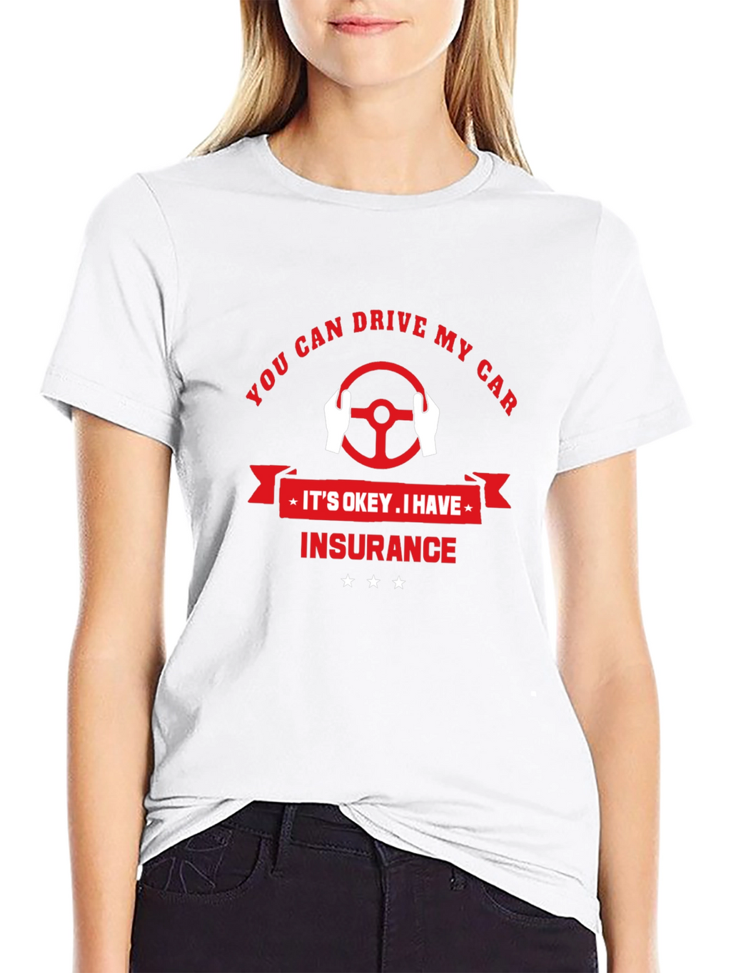 You Can Drive My Car T-Shirt - Insurance Design
