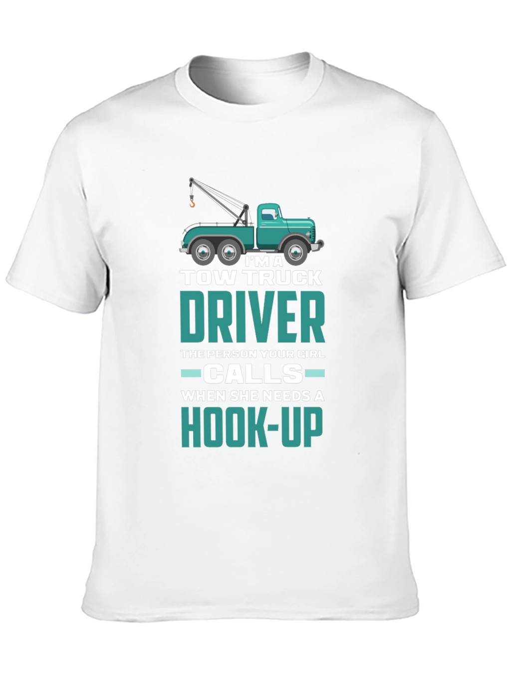 Tow Truck Driver Hook-Up Graphic T-Shirt