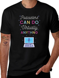 Podcasters CAN DO Virtually ANYTHING T-Shirt