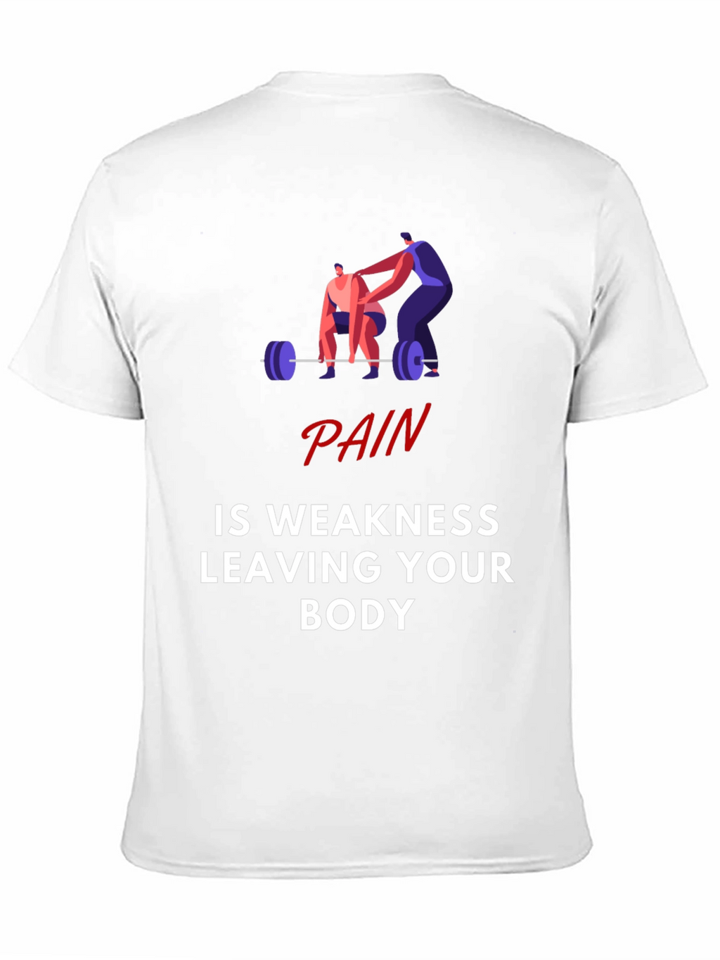 Pain is Weakness Leaving Your Body Graphic T-Shirt