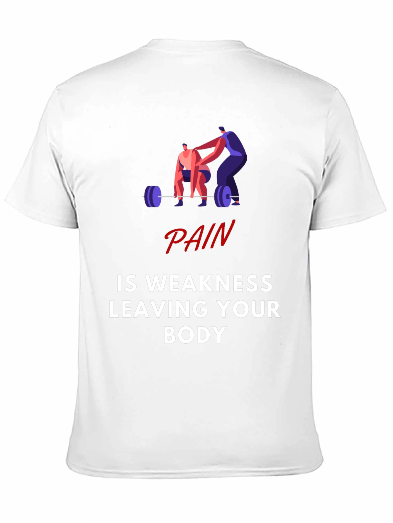 Pain is Weakness Leaving Your Body Graphic T-Shirt
