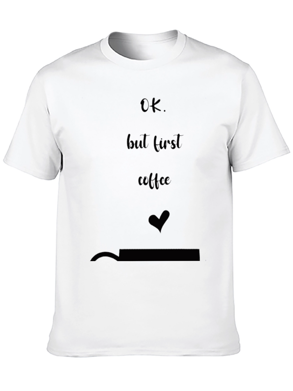 Ok But First Coffee T-Shirt