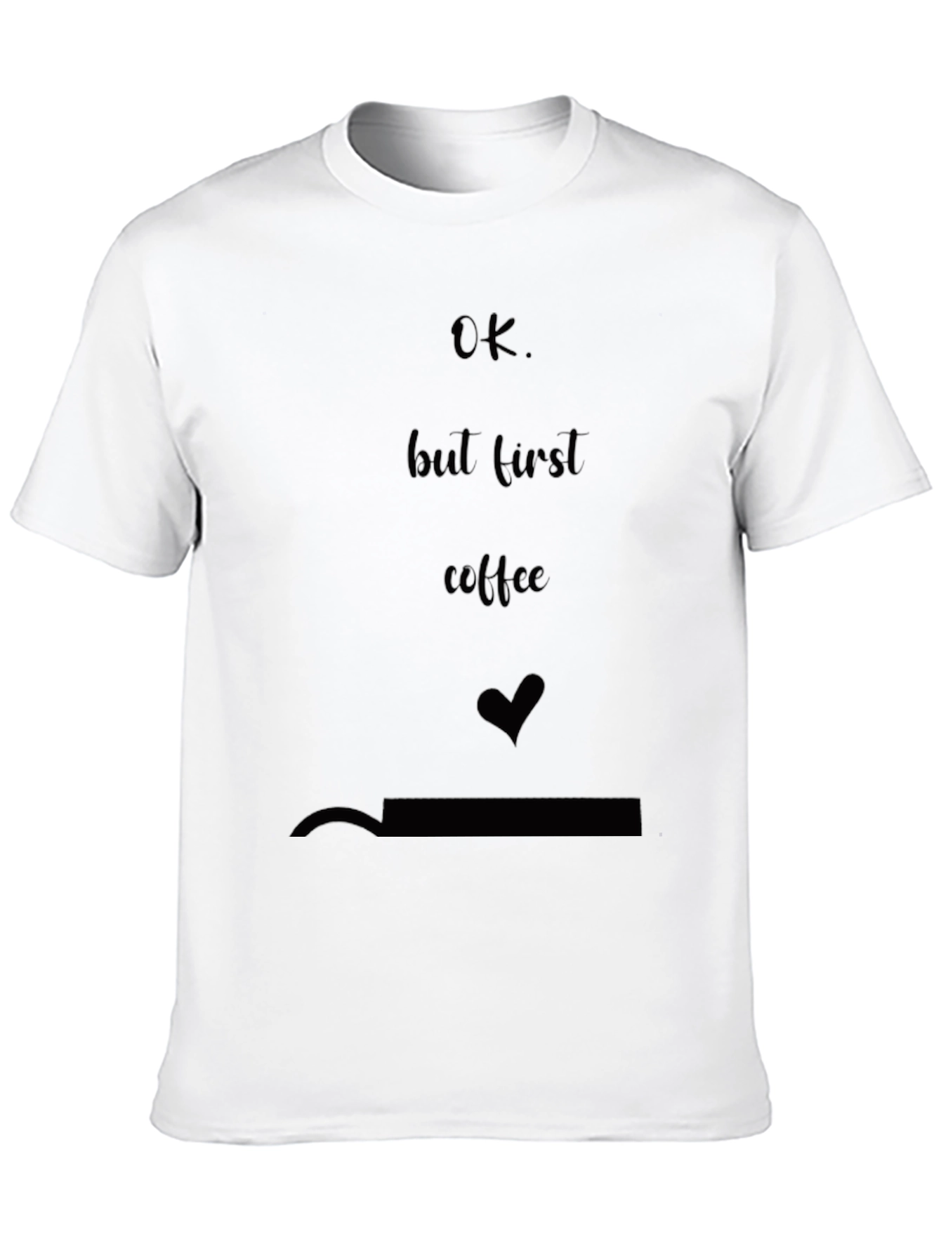 Ok But First Coffee T-Shirt