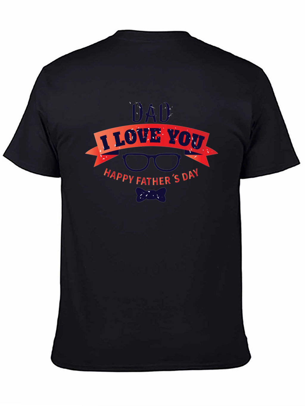 Dad I Love You Happy Fathers Day Black T-Shirt