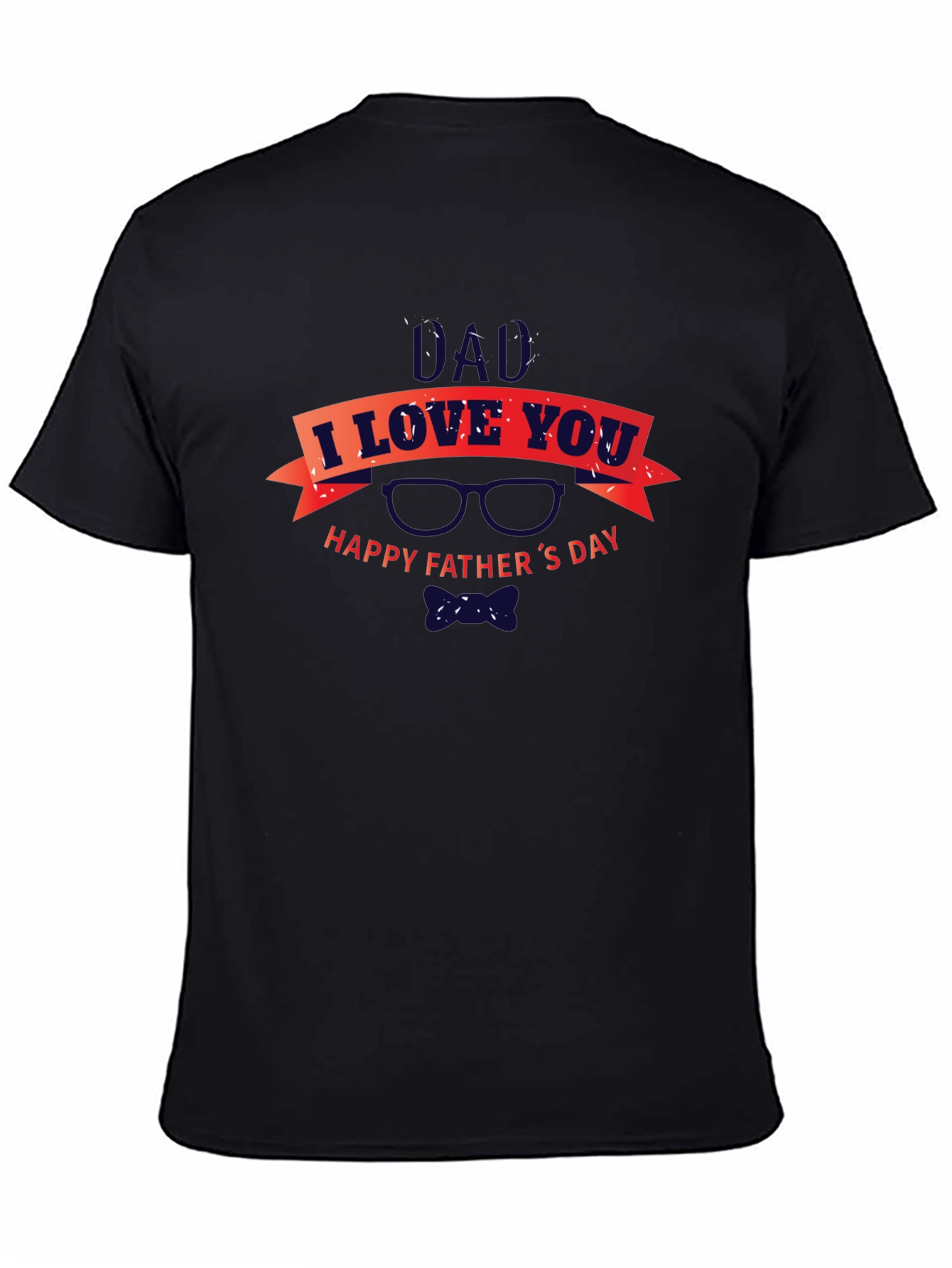 Dad I Love You Happy Fathers Day Black T-Shirt