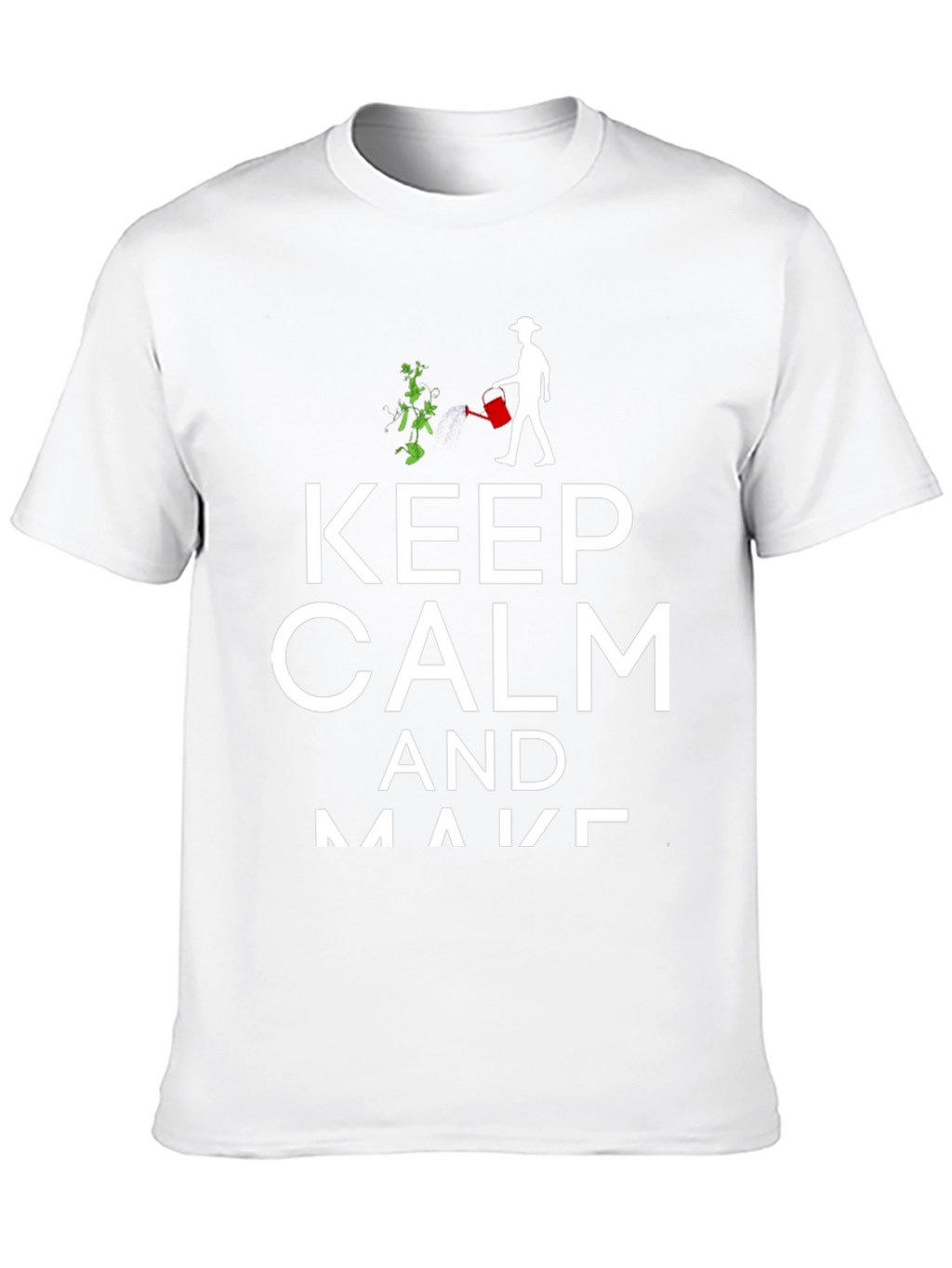 Keep Calm & Make T-Shirt | Gardener Gift