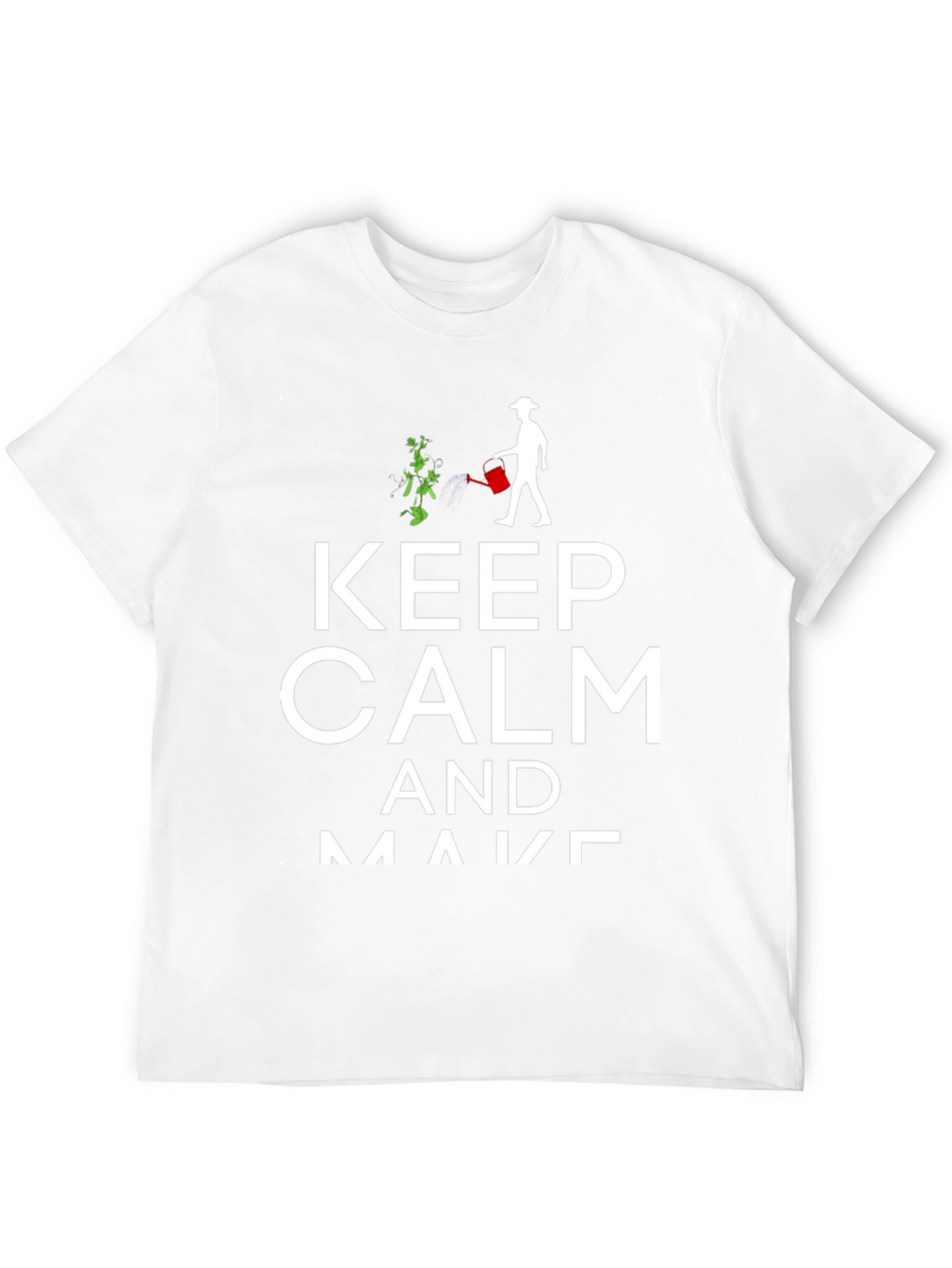 Keep Calm & Make T-Shirt | Gardener Gift