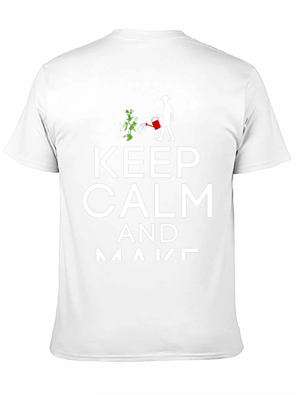 Keep Calm & Make T-Shirt | Gardener Gift