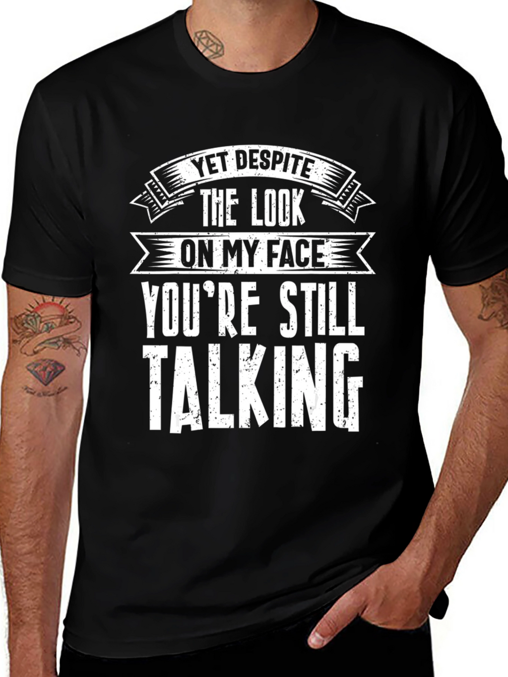 Funny Graphic T-Shirt - Yet Despite Talking