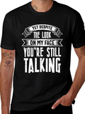 Funny Graphic T-Shirt - Yet Despite Talking