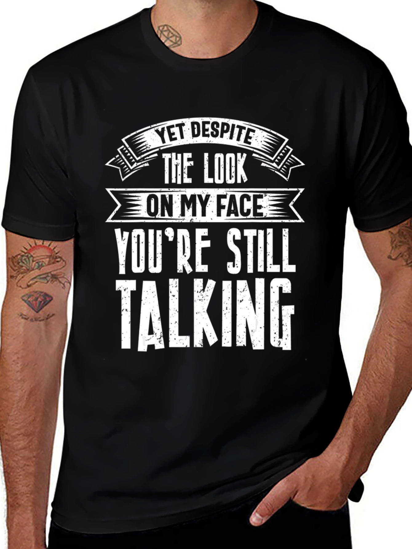 Funny Graphic T-Shirt - Yet Despite Talking
