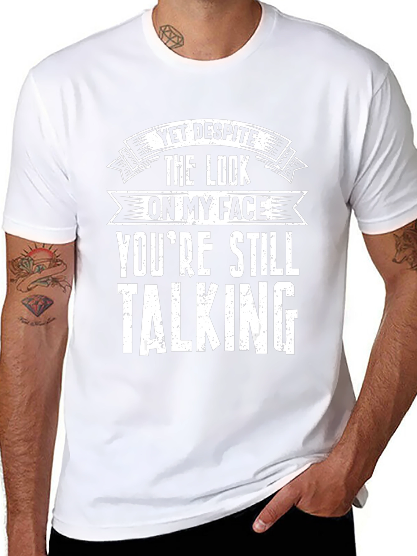 Funny Graphic T-Shirt - Yet Despite Talking