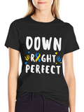 Down Right Perfect T-Shirt - Down Syndrome Awareness