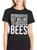 Introverted But Willing To Discuss Bees T-Shirt