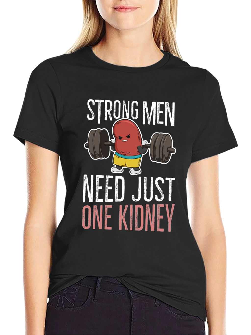 Funny Strong Men Need Just One Kidney T-Shirt