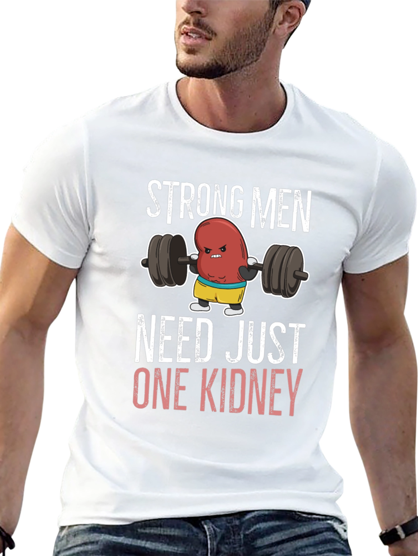 Funny Strong Men Need Just One Kidney T-Shirt
