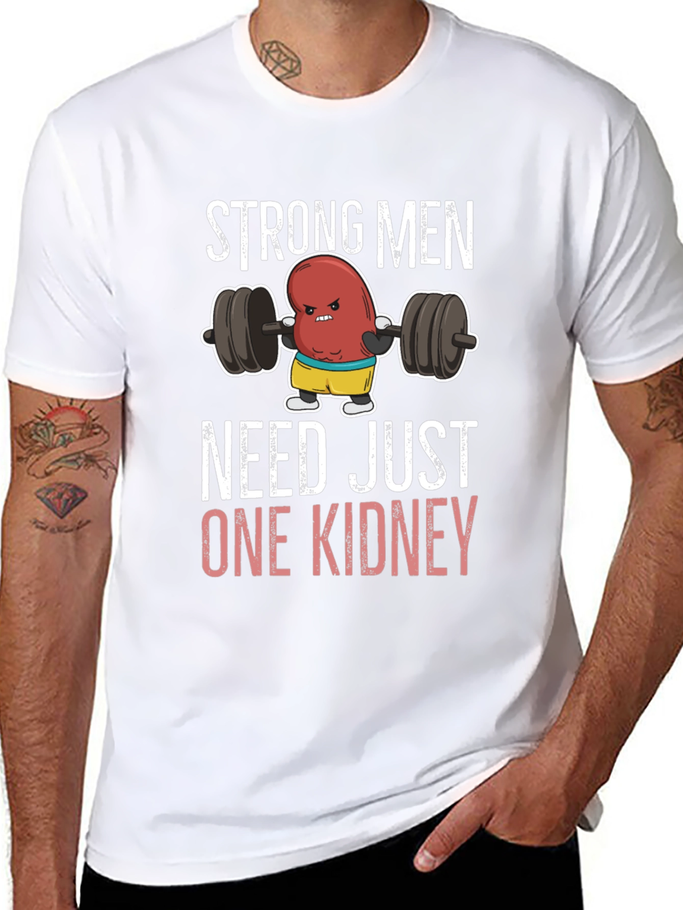 Funny Strong Men Need Just One Kidney T-Shirt