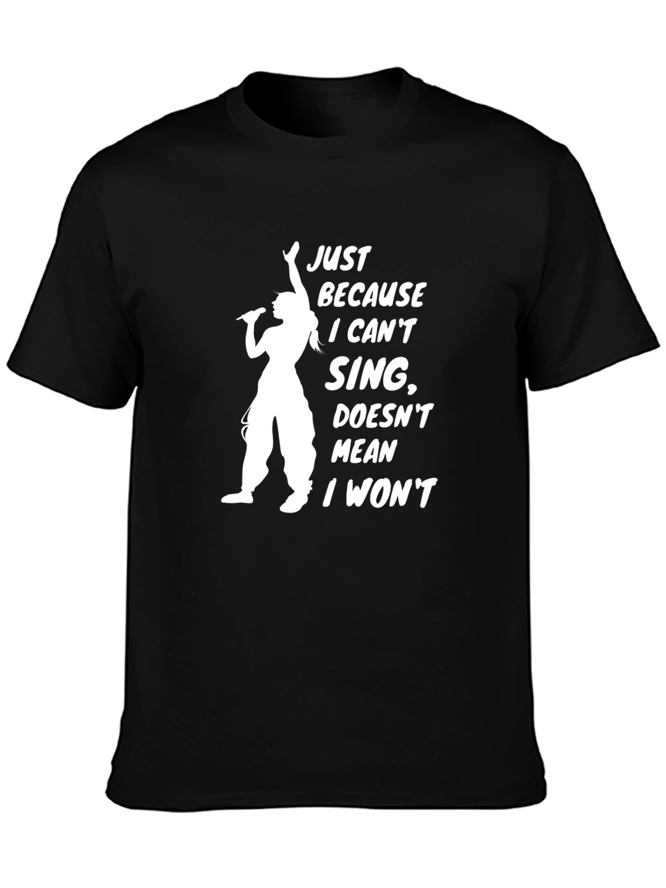 Funny Singer T-Shirt: Just Because I Cant Sing