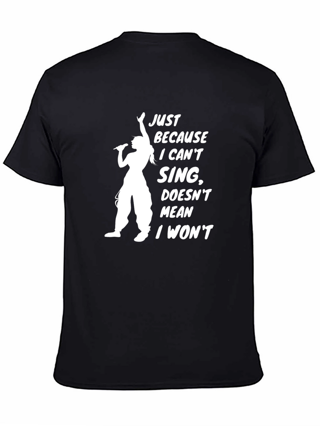 Funny Singer T-Shirt: Just Because I Cant Sing