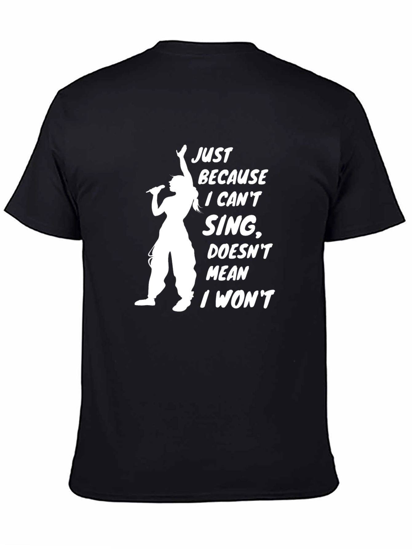Funny Singer T-Shirt: Just Because I Cant Sing