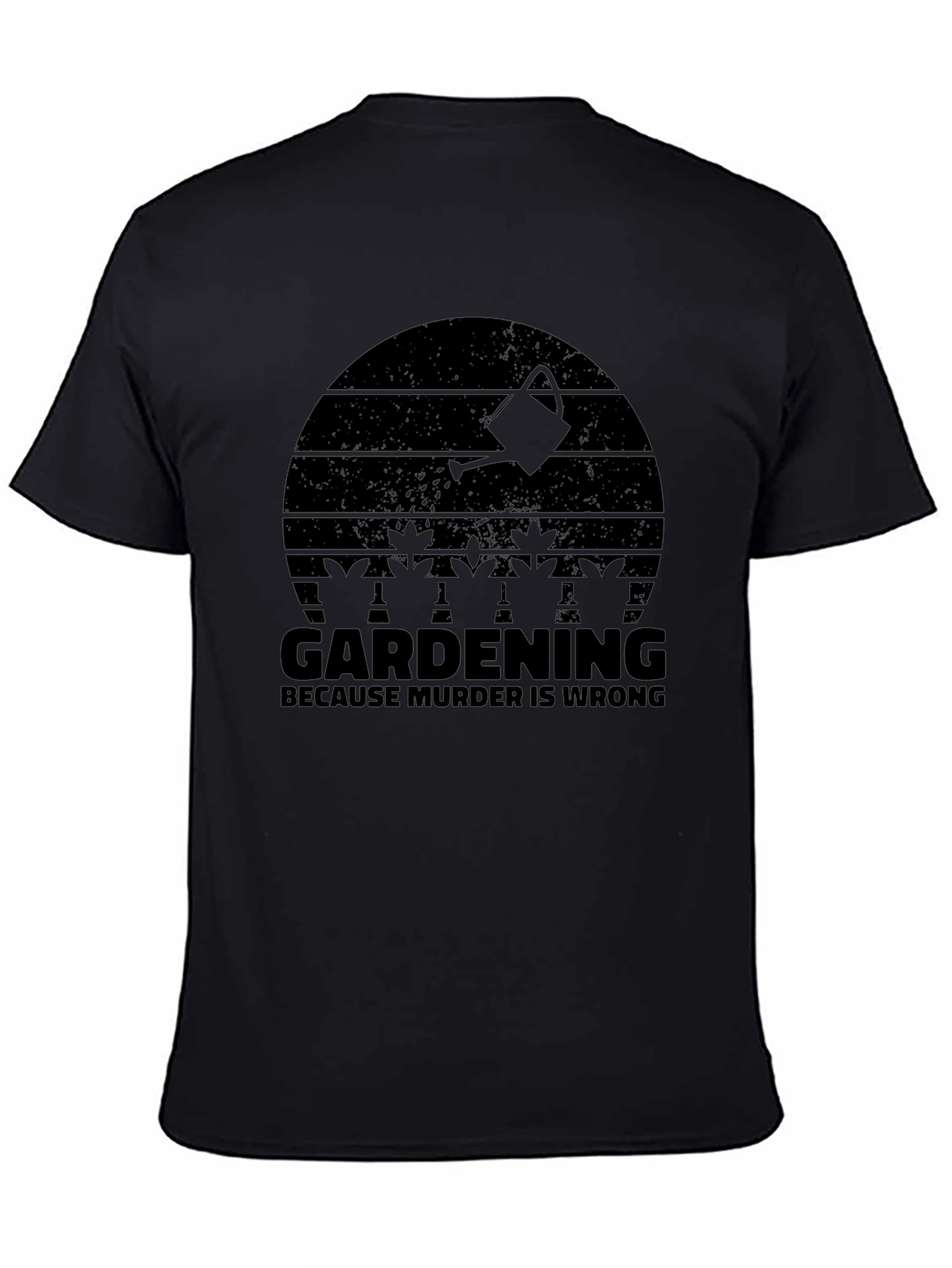 Gardening Because Murder is Wrong T-Shirt