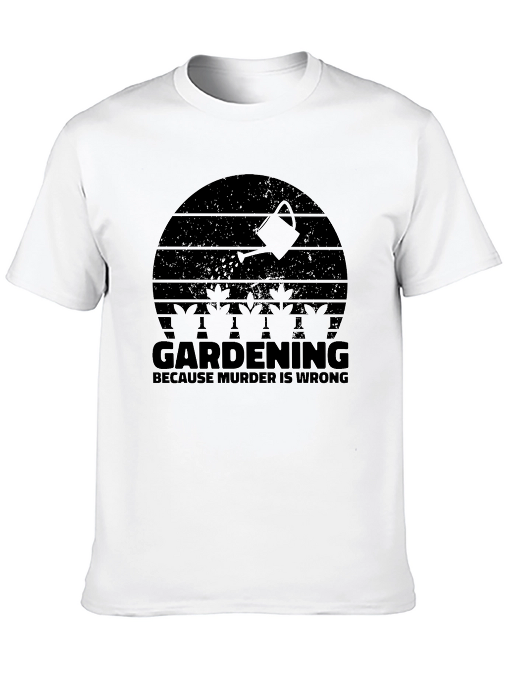 Gardening Because Murder is Wrong T-Shirt
