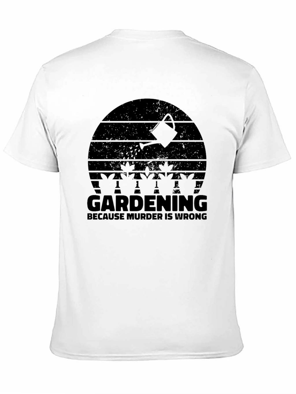 Gardening Because Murder is Wrong T-Shirt