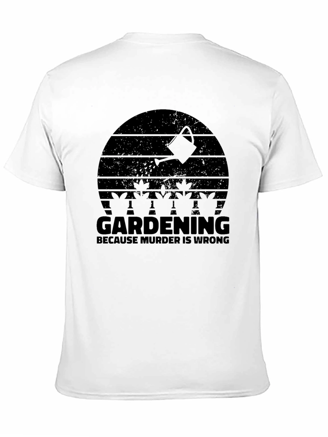 Gardening Because Murder is Wrong T-Shirt