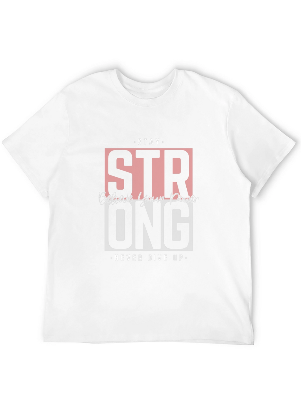 Stay Strong Graphic Tee - Believe in Your Power