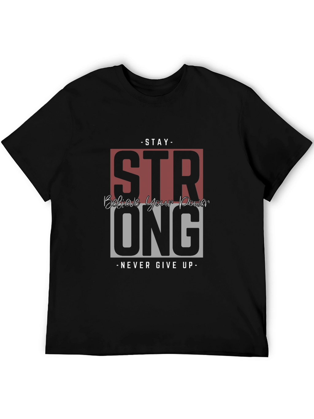 Stay Strong Graphic Tee - Believe in Your Power