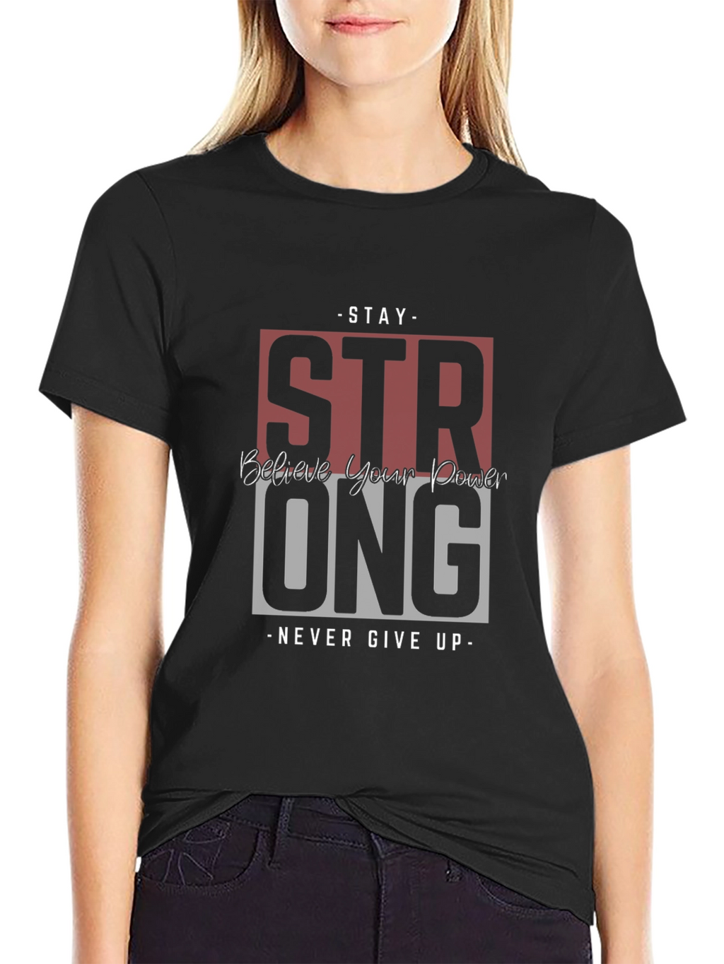 Stay Strong Graphic Tee - Believe in Your Power
