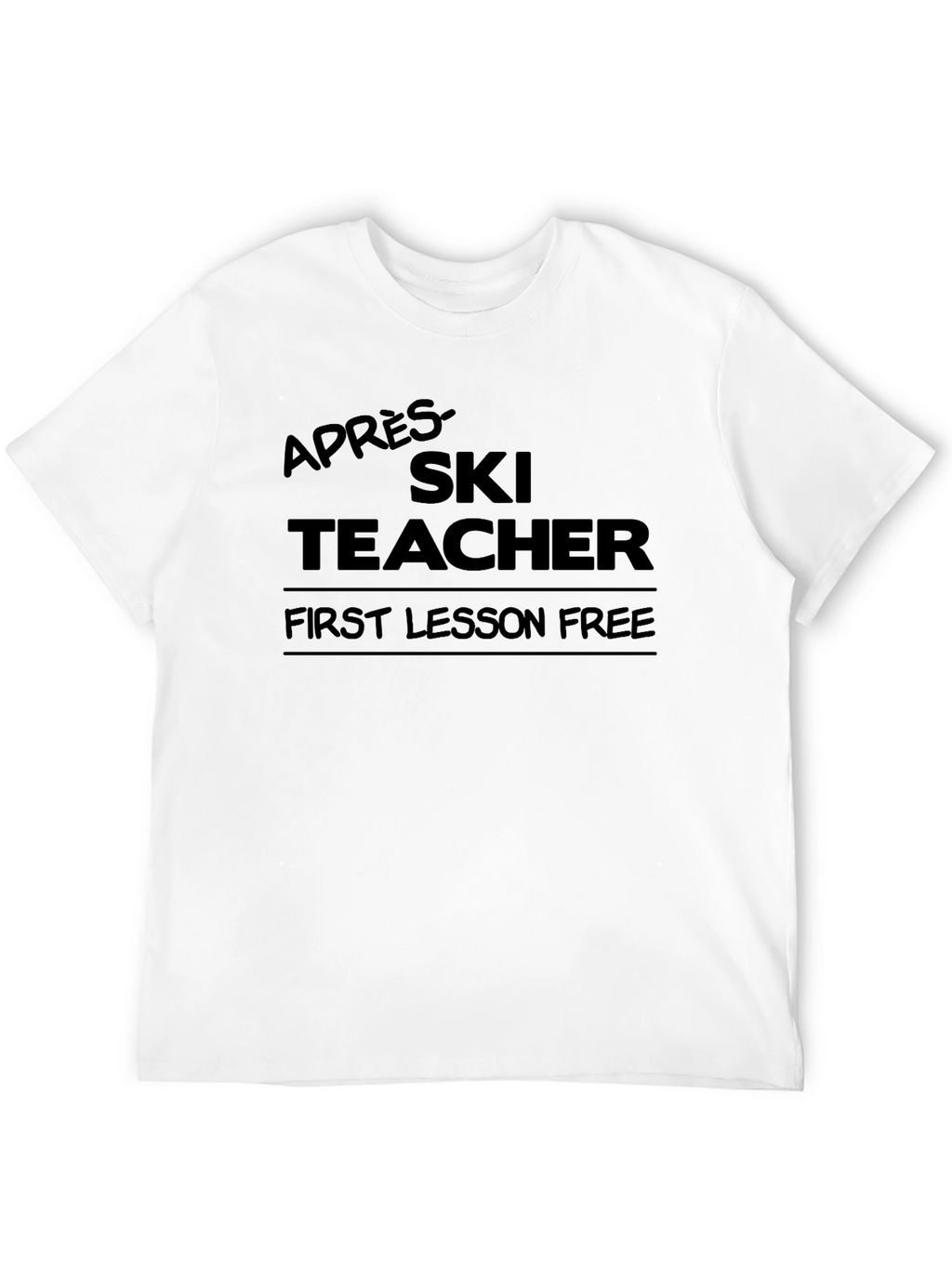 Après-Ski Teacher T-Shirt - First Lesson Free!