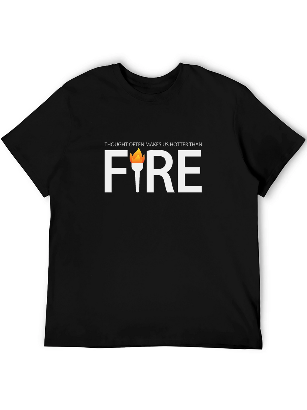 Thought Often Makes Us Hotter Than Fire Graphic Tee