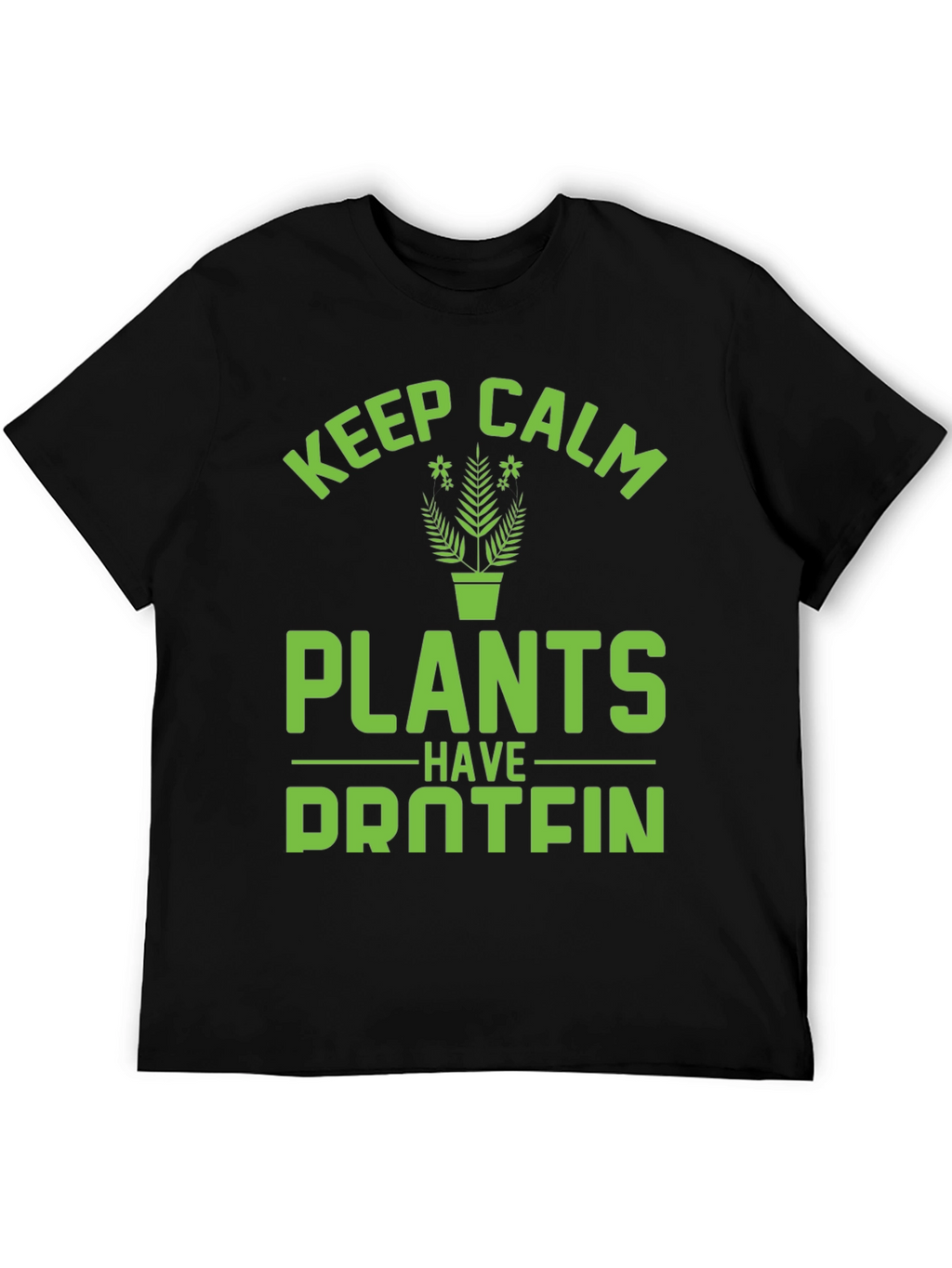Keep Calm Plants Have Protein Funny Vegan T-Shirt