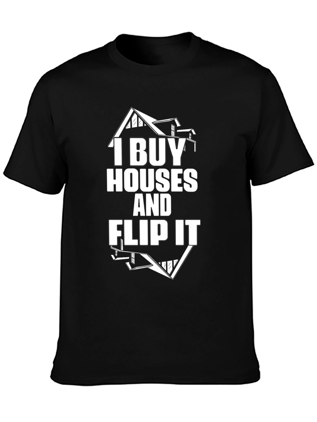 I Buy Houses and Flip It Black Graphic Tee