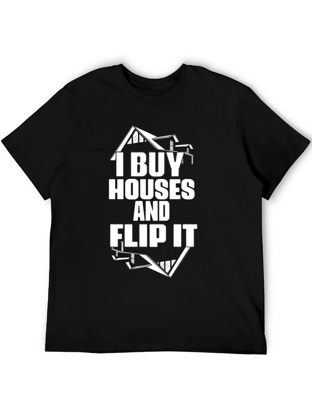 I Buy Houses and Flip It Black Graphic Tee