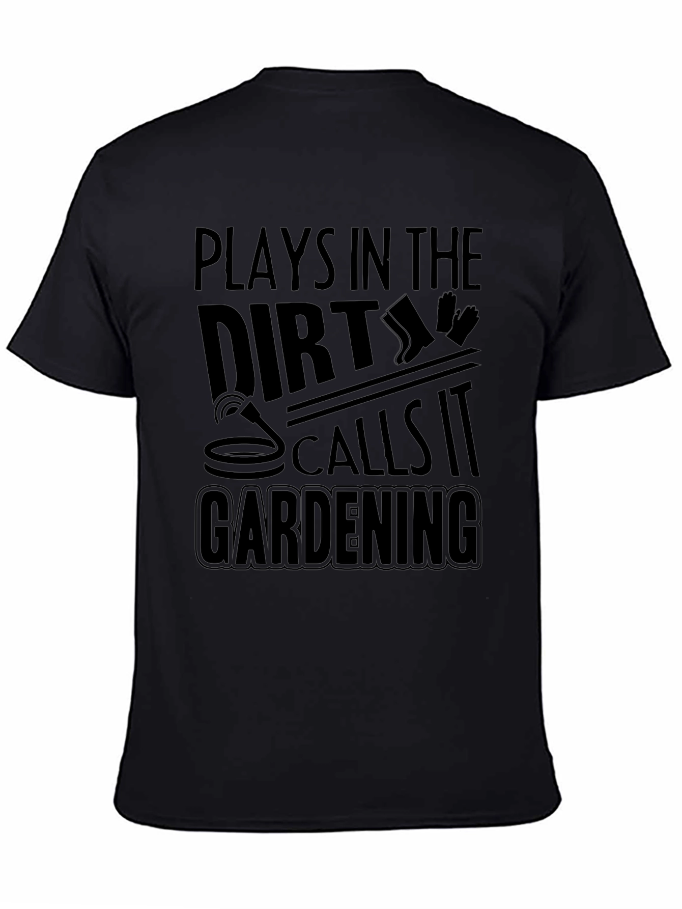 Plays in the Dirt Gardening T-Shirt