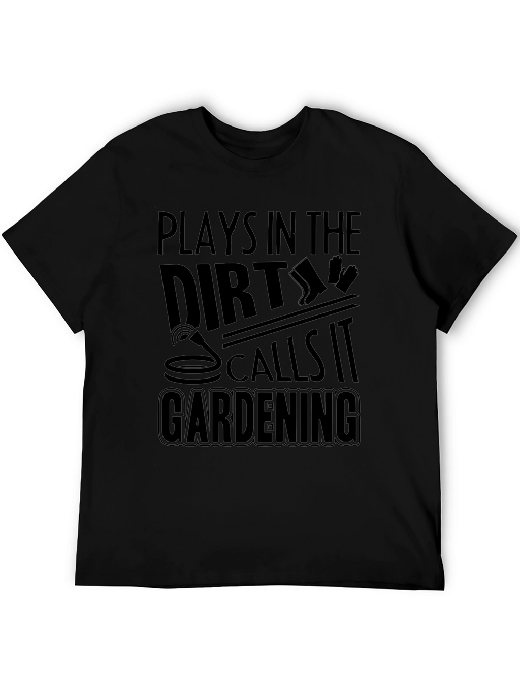 Plays in the Dirt Gardening T-Shirt
