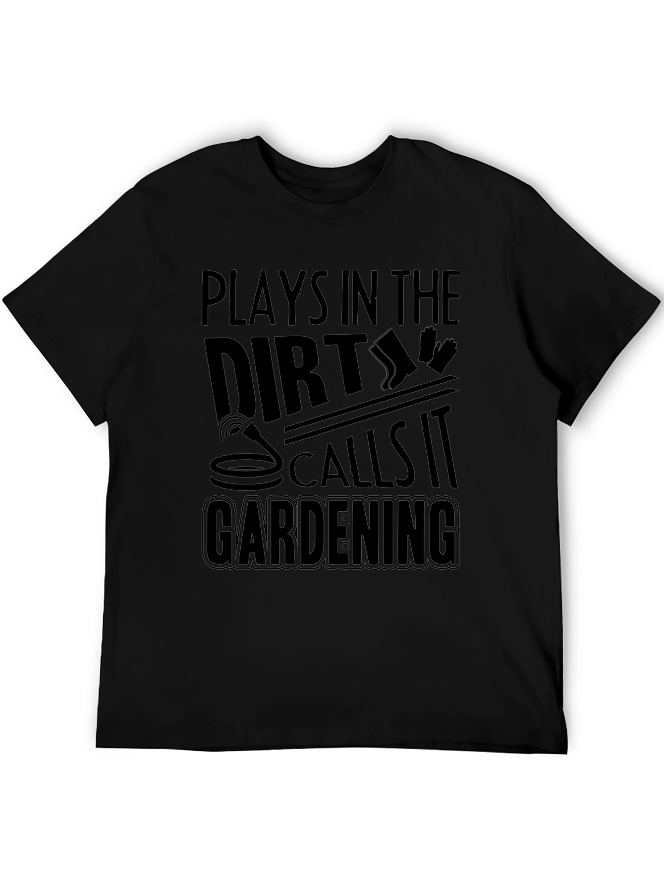 Plays in the Dirt Gardening T-Shirt