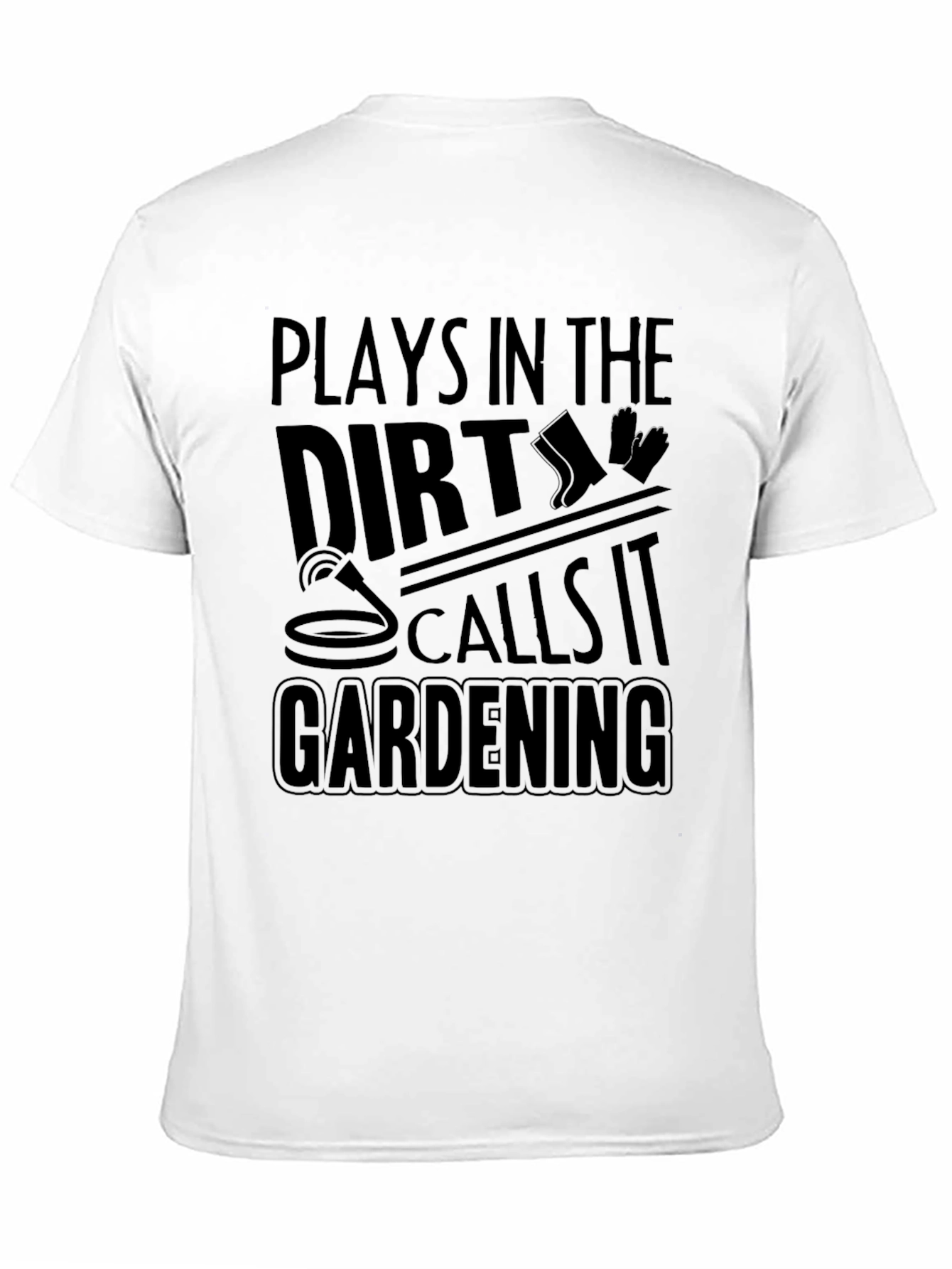 Plays in the Dirt Gardening T-Shirt