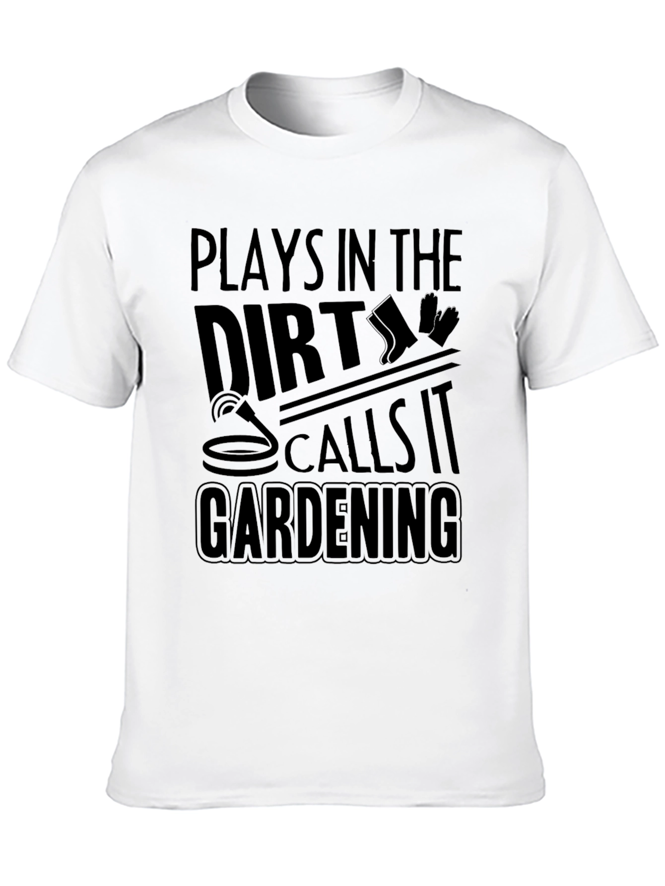 Plays in the Dirt Gardening T-Shirt