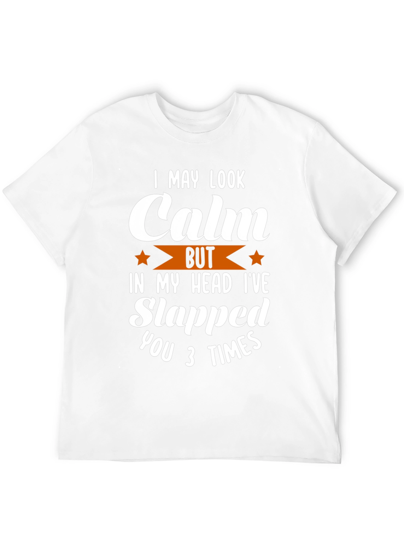 Funny Calm Slapped 3 Times Graphic Tee