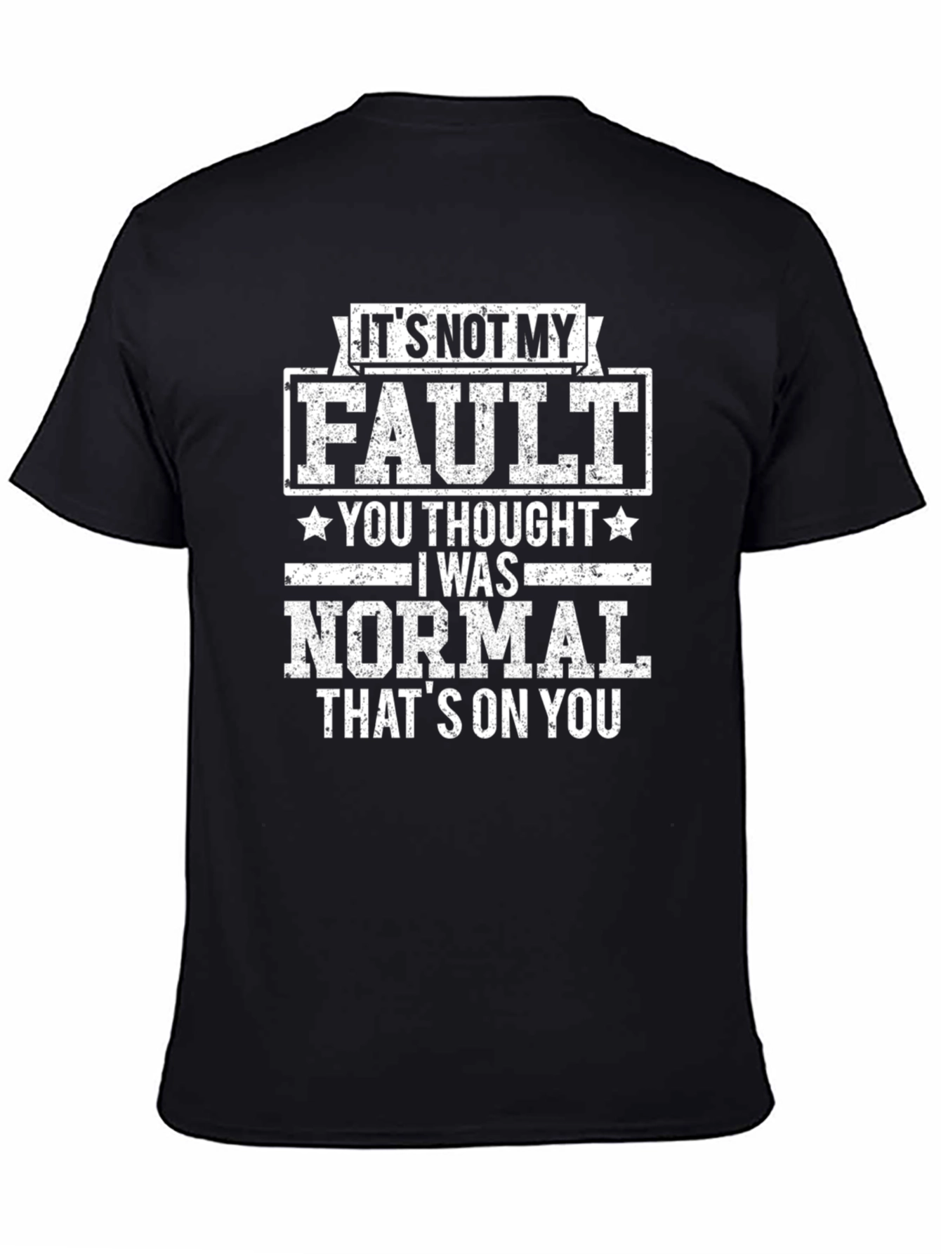 Funny Its Not My Fault Graphic T-Shirt